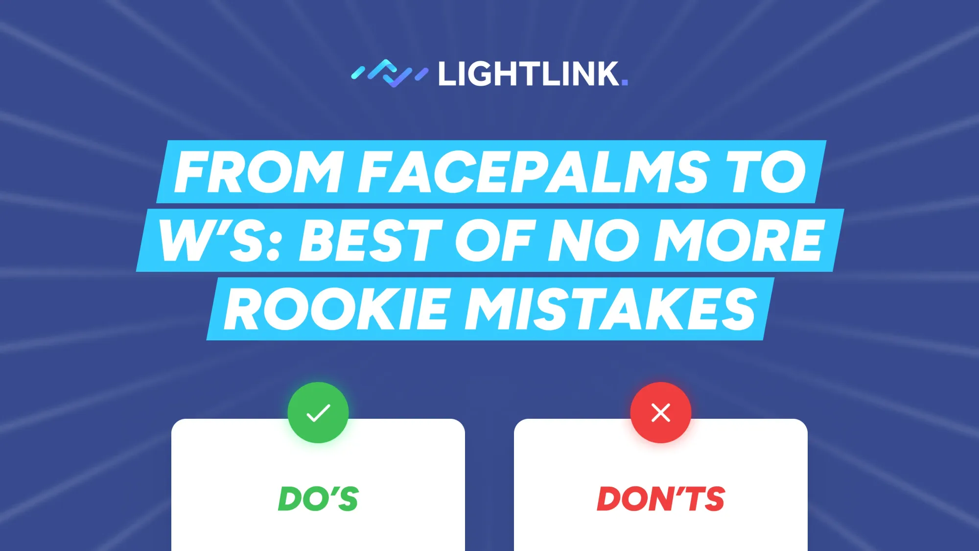 <span style="white-space: pre-wrap;">Summary of LightLink's top 5 rookie mistakes and lessons from the No More Rookie Mistakes series.</span>